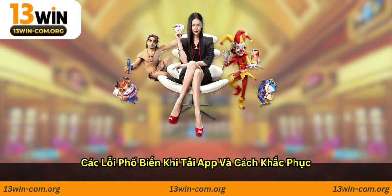 Các lỗi phổ biến khi tải app và cách khắc phục