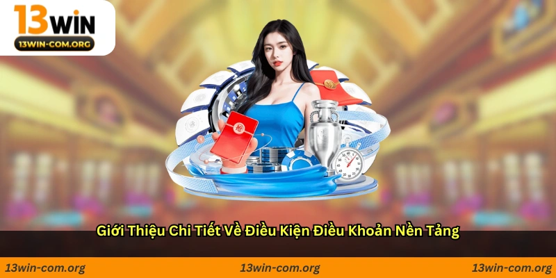 Giới thiệu chi tiết về điều kiện điều khoản nền tảng