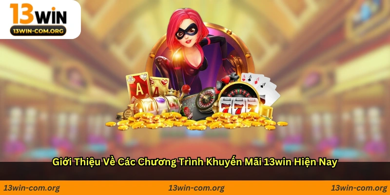 Giới thiệu về các chương trình khuyến mãi 13win hiện nay