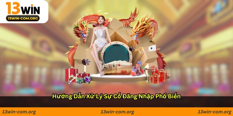 Hướng dẫn xử lý sự cố đăng nhập phổ biến