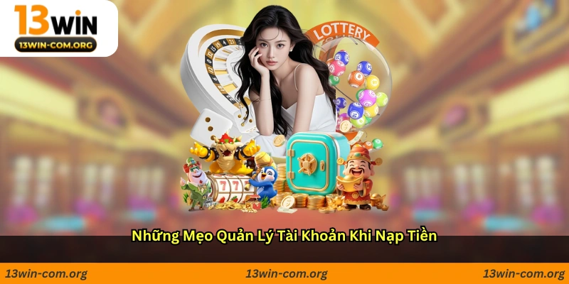 Những mẹo quản lý tài khoản khi nạp tiền